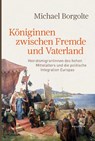 Königinnen zwischen Fremde und Vaterland - Michael Borgolte - 9783835360099