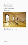 Bayerische Akademie der Schönen Künste Jahrbuch 39/2025 - Bayerische Akademie der Schönen Künste in München - 9783835360778