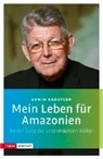 Mein Leben für Amazonien - KRÄUTLER,  Erwin - 9783836700535