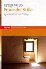 Finde die Stille - Peter Wild - 9783836708647