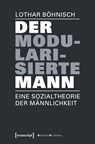 Der modularisierte Mann - Lothar Böhnisch - 9783837640755