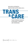 Trans & Care - Max Nicolai Appenroth ; María Do Mar Castro Varela - 9783837645996
