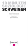 10 Minuten Soziologie: Schweigen - Sebastian Glassner ; Eva Rieger ; Bernhard Stahl - 9783837667875