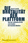 Die Brutalität der Plattform - Geert Lovink - 9783837680058