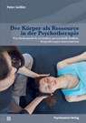 Der Körper als Ressource in der Psychotherapie - Peter Geißler - 9783837934724