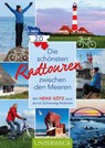 Die schönsten Radtouren zwischen den Meeren. Edition 2.0 - Heike Götz - 9783840430619