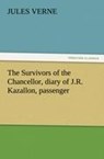 The Survivors of the Chancellor, Diary of J.R. Kazallon, Passenger - Jules Verne - 9783842440487
