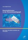 Konstruktivismus in der Elementarpadagogik - Lena Sophie Kaiser - 9783842879232