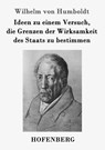 Ideen zu einem Versuch, die Grenzen der Wirksamkeit des Staats zu bestimmen - Wilhelm Von Humboldt - 9783843064347