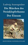 Die Marchen des Steinklopferhanns / Der Einsam - Ludwig Anzengruber - 9783843078580