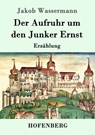 Der Aufruhr um den Junker Ernst - Jakob Wassermann - 9783843089241