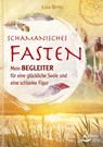 Schamanisches Fasten - Lisa Biritz - 9783843412780