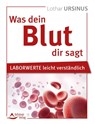 Was dein Blut dir sagt - Lothar Ursinus - 9783843415569