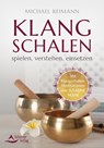 Klangschalen spielen, verstehen, einsetzen - Michael Reimann - 9783843415637
