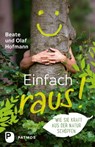 Einfach raus! - Beate Hofmann ; Olaf Hofmann - 9783843607162