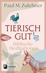 Tierisch gut - Biblische Meditationen - Paul M. Zulehner - 9783843615952