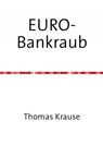 EURO-Bankraub - Thomas Krause - 9783844253610