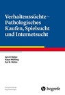 Verhaltenssüchte - Pathologisches Kaufen, Spielsucht und Internetsucht - Astrid Müller ; Klaus Wölfling ; Kai W. Müller - 9783844424270