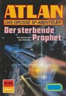 Atlan 836: Der sterbende Prophet - Arndt Ellmer - 9783845347103