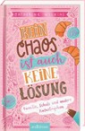 Kein Chaos ist auch keine Lösung! - Familie, Schule und andere Katastrophen (Kein Chaos ist auch keine Lösung 1) - Catherine Wilkins - 9783845866277