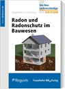 Radon und Radonschutz im Bauwesen - Gerhard Klingelhöfer ; Karin Leicht ; Joachim Breckow ; Thomas Hartmann - 9783846212189
