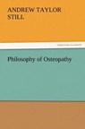 Philosophy of Osteopathy - STILL,  A T (Andrew Taylor) - 9783847226215