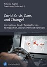 Covid, Crisis, Care, and Change? - Antonia Kupfer ; Constanze Stutz - 9783847425410