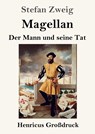 Magellan: Der Mann und seine Tat (Großdruck) - Stefan Zweig - 9783847824619