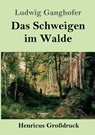 Das Schweigen im Walde (Grossdruck) - Ludwig Ganghofer - 9783847828563
