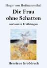 Die Frau ohne Schatten (Grossdruck) - Hugo Von Hofmannsthal - 9783847837534