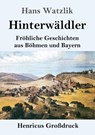Hinterwaldler (Grossdruck) - Hans Watzlik - 9783847837671