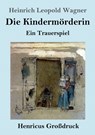 Die Kindermoerderin (Grossdruck) - Heinrich Leopold Wagner - 9783847837930