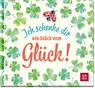 Ich schenke dir ein Stück vom Glück - Julia Buck - 9783848503667