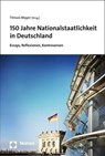 150 Jahre Nationalstaatlichkeit in Deutschland - Tilman Mayer - 9783848769520