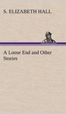 A Loose End and Other Stories - HALL,  S Elizabeth - 9783849157074