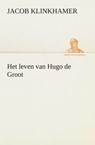 Het leven van Hugo de Groot - Jacob Klinkhamer - 9783849539979