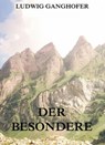 Der Besondere - Ludwig Ganghofer - 9783849614720