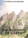 Das Schweigen im Walde - Ludwig Ganghofer - 9783849614751