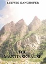 Die Martinsklause - Ludwig Ganghofer - 9783849614775