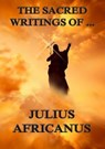 The Sacred Writings of Julius Africanus - Julius Africanus - 9783849621384