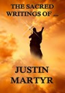 The Sacred Writings of Justin Martyr - Justin Martyr - 9783849621391