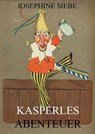 Kasperles Abenteuer - Josephine Siebe - 9783849636227