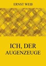 Ich, der Augenzeuge - Ernst Weiß - 9783849639648