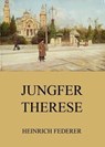 Jungfer Therese - Heinrich Federer - 9783849655327