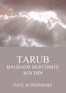 Tarub - Bagdads berühmte Köchin - Paul Scheerbart - 9783849657000