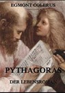 Pythagoras - Ein Lebensroman - Egmont Colerus - 9783849686826