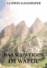 Das Schweigen im Walde - Ludwig Ganghofer - 9783849689469