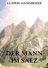 Der Mann im Salz - Ludwig Ganghofer - 9783849690021