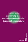 Einführung in narrative Methoden der Organisationsberatung - Michael Müller - 9783849701574