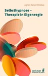 Selbsthypnose - Therapie in Eigenregie - Agnes Kaiser Rekkas - 9783849704728
